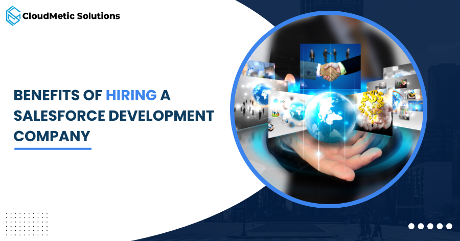 Benefits of Hiring a Salesforce Development Company