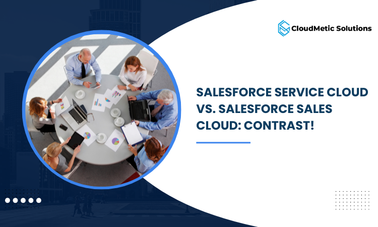 Salesforce Service Cloud vs. Salesforce Sales Cloud: Contrast!