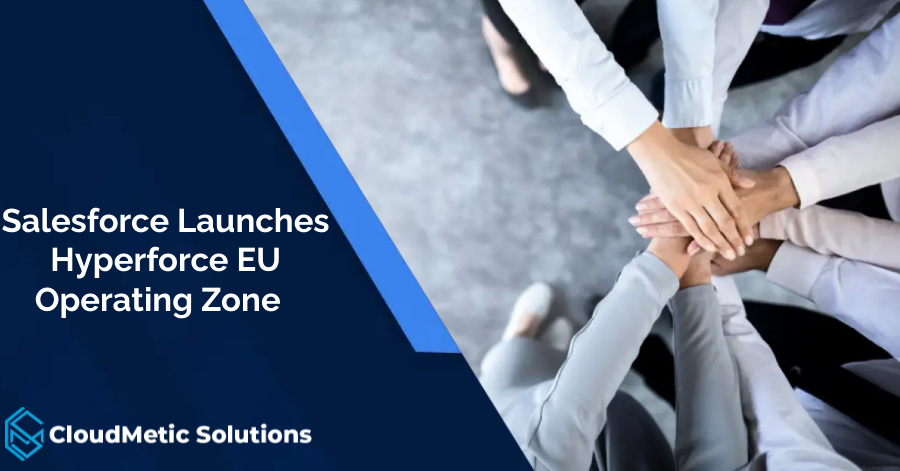 Salesforce Launches Hyperforce EU Operating Zone