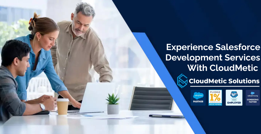 Experience Salesforce Development Services With CloudMetic