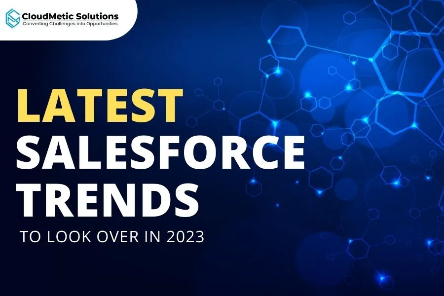 Top 7 Latest Salesforce Trends to Look Over in 2023 lkm