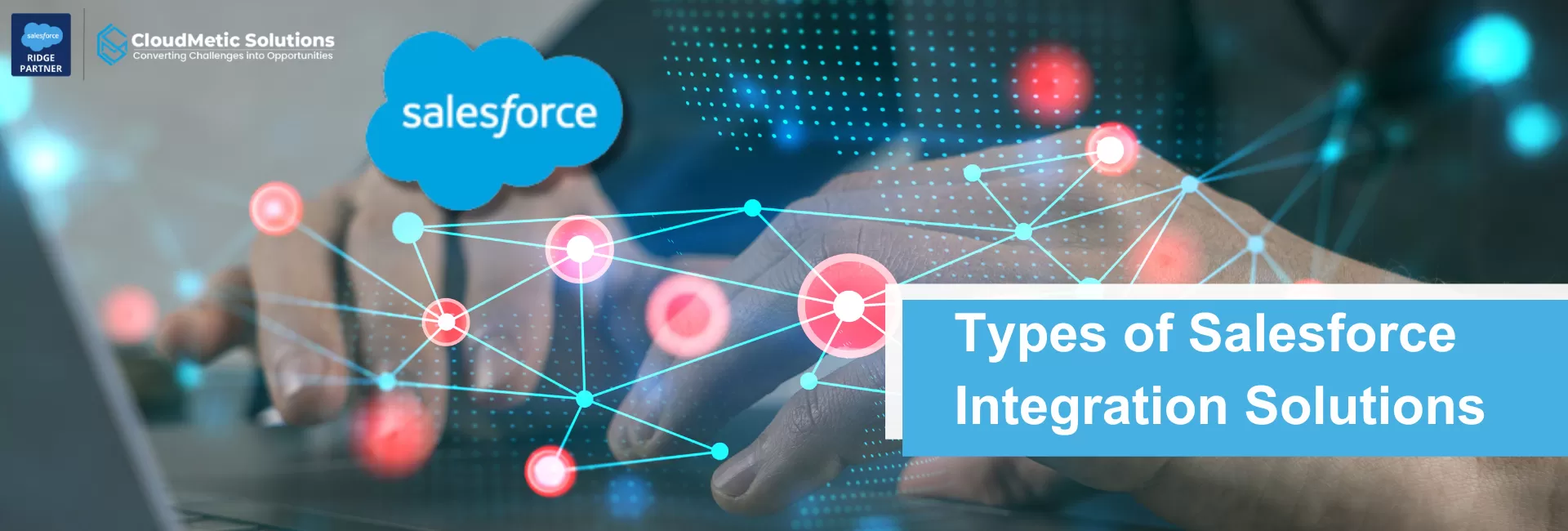 Exploring Types of Salesforce Integration Solutions and Their Benefits