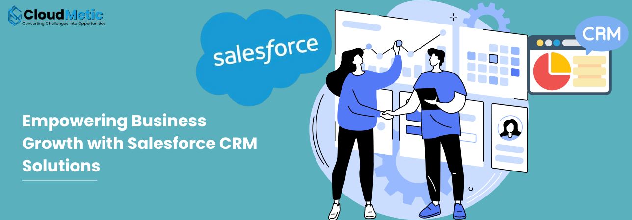 Empowering Business Growth with Salesforce CRM Solutions