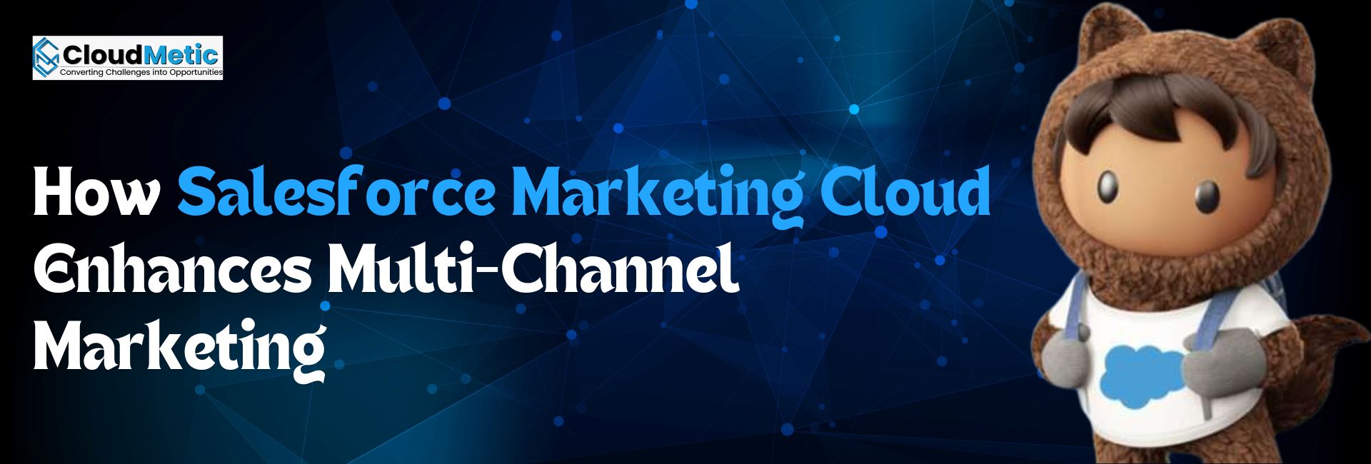 How Salesforce Marketing Cloud Enhances Multi-Channel Marketing