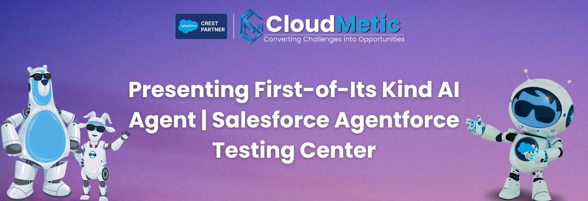 Welcome First-of-Its Kind AI Agent | Salesforce Agentforce Testing Center