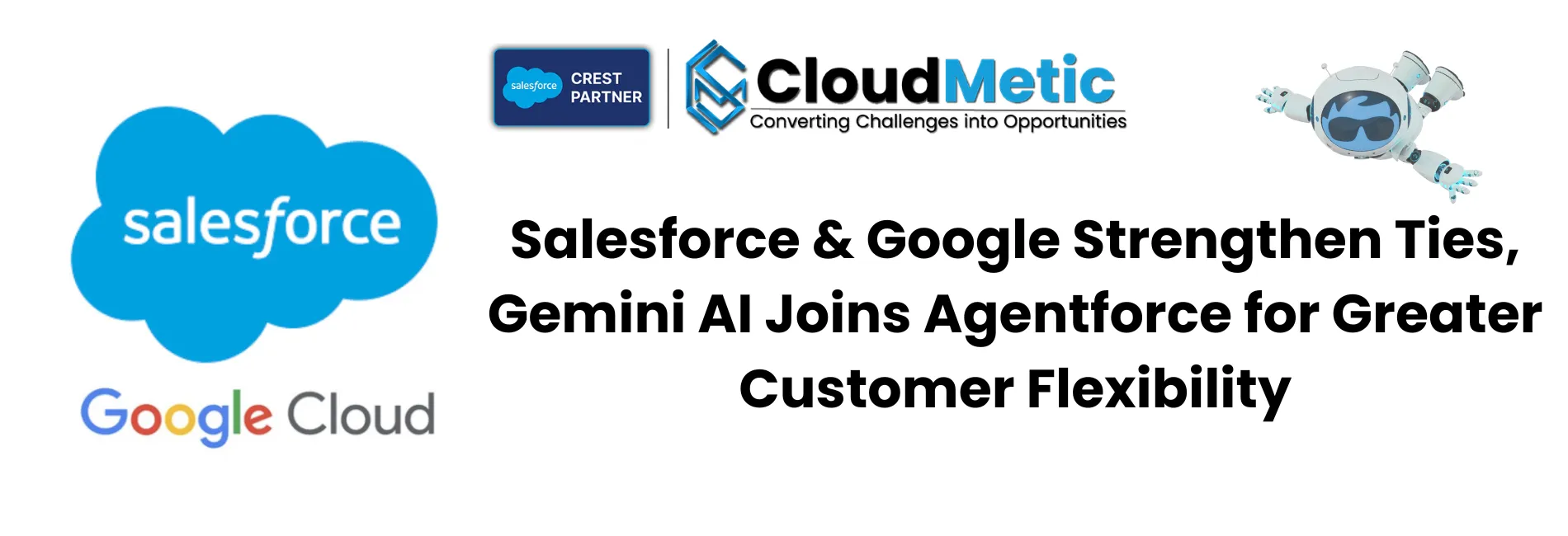 Salesforce & Google Strengthen Ties, Gemini AI Joins Agentforce for Greater Customer Flexibility