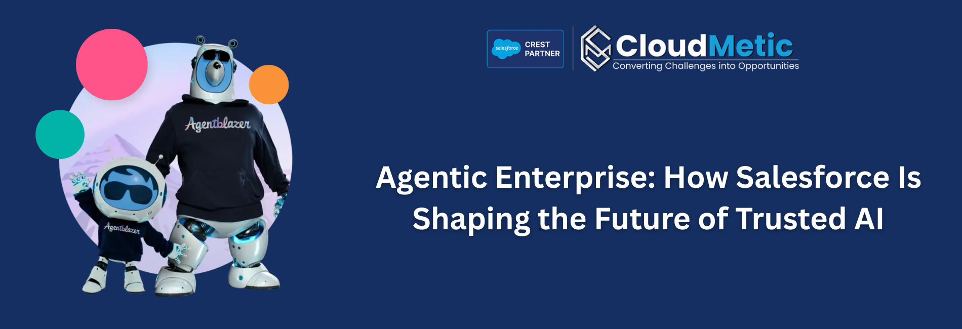 Agentic Enterprise: How Salesforce Is Shaping the Future of Trusted AI