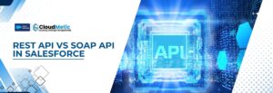 REST API vs SOAP API in Salesforce
